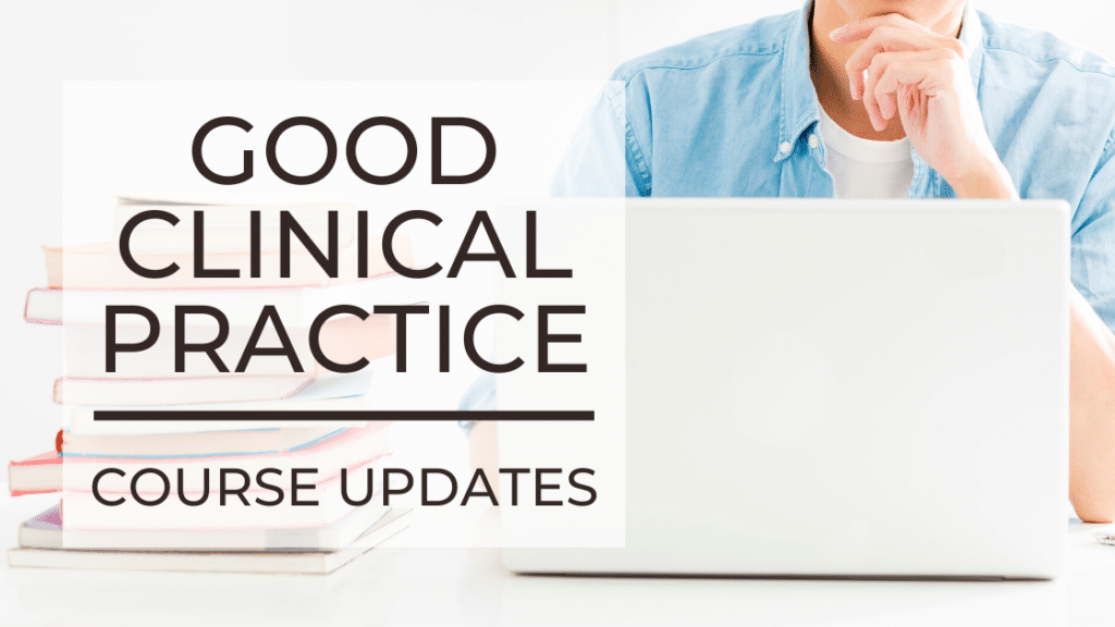 Good Clinical Practice (ICH GCP) Course Updates